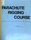 Cover of: Parachute rigging course
