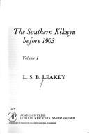 The southern Kikuyu before 1903 by Leakey, L. S. B.
