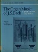 Cover of: The organ music of J.S. Bach by Peter F. Williams