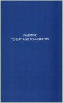 Palestine to-day and to-morrow by John Haynes Holmes