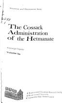 Cover of: The Cossack administration of the Hetmanate