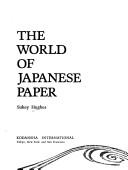 Cover of: Washi, the world of Japanese paper by Sukey Hughes