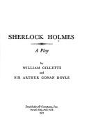 Cover of: Sherlock Holmes by Arthur Conan Doyle, William Gillette, William Gillette