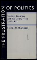 Cover of: The frustration of politics by Francis H. Thompson