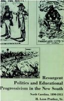 Cover of: Resurgent politics and educational progressivism in the new South, North Carolina, 1890-1913