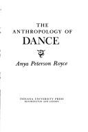 Cover of: The anthropology of dance by Anya Peterson Royce