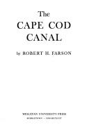 Cover of: The Cape Cod Canal by Robert H. Farson