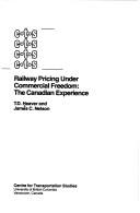 Cover of: Railway pricing under commercial freedom: the Canadian experience