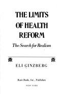 Cover of: The limits of healthreform: the search for realism