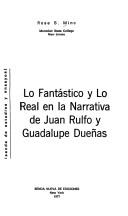 Cover of: Lo fantástico y lo real en la narrativa de Juan Rulfo y Guadalupe Dueñas by Rose S. Minc