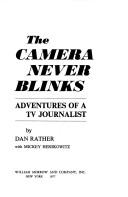 The Camera Never Blinks by Dan Rather