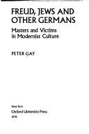 Cover of: Freud, Jews, and other Germans: masters and victims in modernist culture