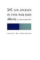 Cover of: Los Angeles in Civil War days, 1860-65 by Robinson, John W.