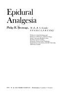 Epidural analgesia by Philip Raikes Bromage, Philip R. Bromage