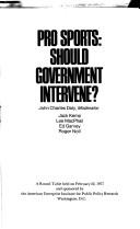 Cover of: Pro sports--should government intervene?: A round table held on February 22, 1977, and sponsored by the American Enterprise Institute for Public Policy Research, Washington, D.C.