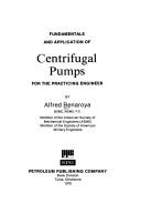 Cover of: Fundamentals and application of centrifugal pumps for the practicing engineer by Alfred Benaroya