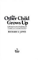 Cover of: The other child grows up: a moving account of the battle and triumph over learning disabilities