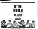 Cover of: Getting into film by Mel London, Mel London