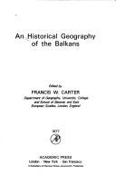Cover of: An historical geography of the Balkans by edited by Francis W. Carter.