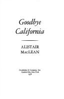 Cover of: Goodbye California by Alistair MacLean