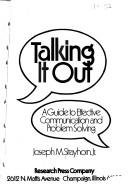 Cover of: Talking it out: a guide to effective communication and problem solving