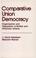 Cover of: Comparative uniondemocracy
