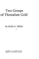 Two groups of Thessalian gold by Stella G. Miller