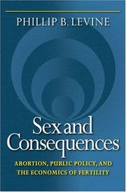 Cover of: Sex and Consequences: Abortion, Public Policy, and the Economics of Fertility