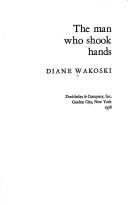 Cover of: The man who shook hands by Diane Wakoski