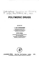 Polymeric drugs by International Symposium on Polymeric Drugs New Orleans, La. 1977.