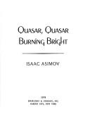 Cover of: Quasar, quasar burning bright by Isaac Asimov