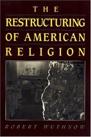 The restructuring of American religion by Robert Wuthnow