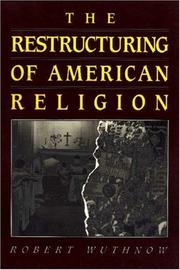 Cover of: The restructuring of American religion by Robert Wuthnow