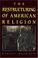 Cover of: The restructuring of American religion