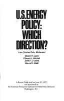 Cover of: U.S. energy policy, which direction?: A round table held on June 27, 1977, and sponsored by the American Enterprise Institute for Public Policy Research