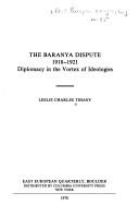 Cover of: The Baranya dispute, 1918-1921: diplomacy in the vortex of ideologies