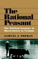 Cover of: The rational peasant: the political economy of rural society in Vietnam