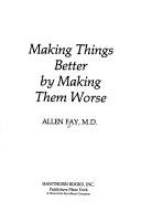 Cover of: Making things better by making them worse