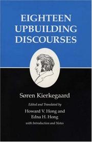 Cover of: Eighteen upbuilding discourses by by Søren Kierkegaard ; edited and translated with introduction and notes by Howard V. Hong and Edna H. Hong.