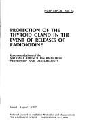 Cover of: Protection of the thyroid gland in the event of releases of radioiodine by National Council on Radiation Protection and Measurements