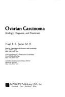 Ovarian carcinoma by Hugh R. K. Barber