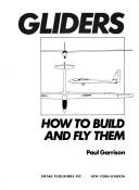 Cover of: Gliders, how to build and fly them