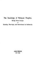 Cover of: The sociology of Malayan peoples: being three essays on kinship, marriage, and inheritance in Indonesia