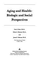 Cover of: Aging and health: biologic and social perspectives