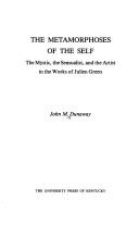 Cover of: The metamorphoses of the self: the mystic, the sensualist, and the artist in the works of Julien Green