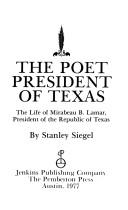 The poet President of Texas by Siegel, Stanley