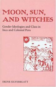 Cover of: Moon, sun, and witches: gender ideologies and class in Inca and colonial Peru