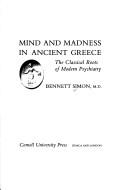 Cover of: Mind and madness in ancient Greece: the classical roots of modern psychiatry