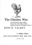 Cover of: chicken war: an international trade conflict between the United States and the European Economic Community, 1961-64