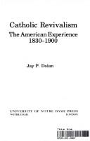 Cover of: Catholic revivalism: The American experience, 1830-1900